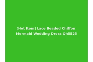 [Hot Item] Lace Beaded Chiffon Mermaid Wedding Dress Qh5525