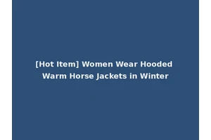 [Hot Item] Women Wear Hooded Warm Horse Jackets in Winter
