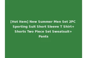 [Hot Item] New Summer Men Set 2PC Sporting Suit Short Sleeve T Shirt+Shorts Two Piece Set Sweatsuit+Pants