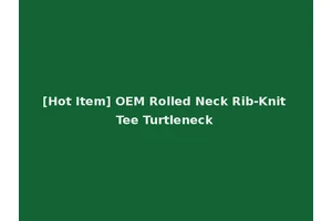 [Hot Item] OEM Rolled Neck Rib-Knit Tee Turtleneck
