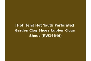 [Hot Item] Hot Youth Perforated Garden Clog Shoes Rubber Clogs Shoes (RW16646)