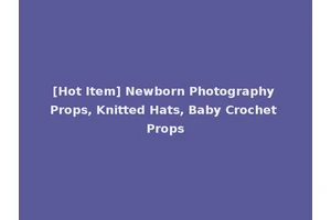 [Hot Item] Newborn Photography Props, Knitted Hats, Baby Crochet Props