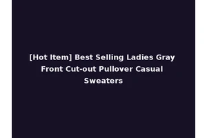 [Hot Item] Best Selling Ladies Gray Front Cut-out Pullover Casual Sweaters