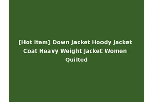 [Hot Item] Down Jacket Hoody Jacket Coat Heavy Weight Jacket Women Quilted