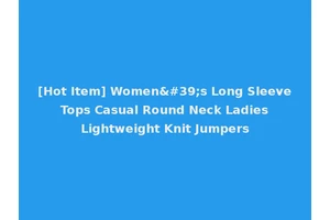[Hot Item] Women's Long Sleeve Tops Casual Round Neck Ladies Lightweight Knit Jumpers