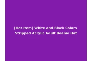 [Hot Item] White and Black Colors Stripped Acrylic Adult Beanie Hat