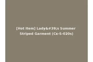 [Hot Item] Lady's Summer Striped Garment (Cx-S-020s)