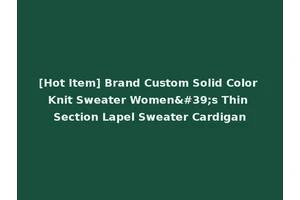 [Hot Item] Brand Custom Solid Color Knit Sweater Women's Thin Section Lapel Sweater Cardigan