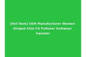 [Hot Item] OEM Manufacturer Women Striped Slim Fit Pullover Knitwear Sweater