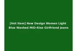 [Hot Item] New Design Women Light Blue Washed MID-Rise Girlfriend Jeans