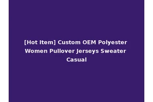 [Hot Item] Custom OEM Polyester Women Pullover Jerseys Sweater Casual