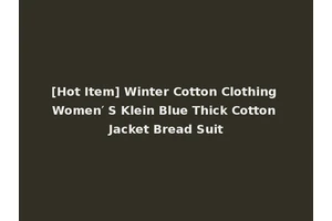 [Hot Item] Winter Cotton Clothing Women′ S Klein Blue Thick Cotton Jacket Bread Suit