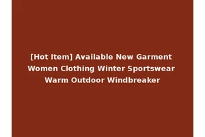[Hot Item] Available New Garment Women Clothing Winter Sportswear Warm Outdoor Windbreaker