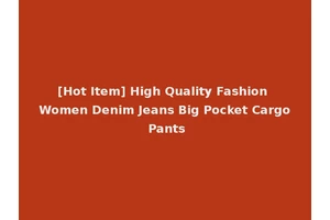 [Hot Item] High Quality Fashion Women Denim Jeans Big Pocket Cargo Pants