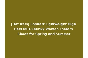 [Hot Item] Comfort Lightweight High Heel MID-Chunky Women Loafers Shoes for Spring and Summer