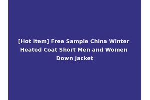 [Hot Item] Free Sample China Winter Heated Coat Short Men and Women Down Jacket
