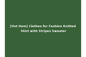 [Hot Item] Clothes for Fashion Knitted Skirt with Stripes Sweater