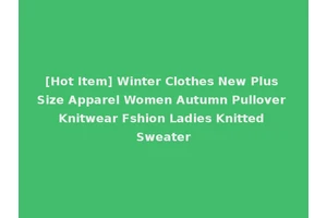 [Hot Item] Winter Clothes New Plus Size Apparel Women Autumn Pullover Knitwear Fshion Ladies Knitted Sweater