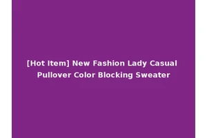 [Hot Item] New Fashion Lady Casual Pullover Color Blocking Sweater