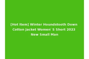 [Hot Item] Winter Houndstooth Down Cotton Jacket Women′ S Short 2023 New Small Man