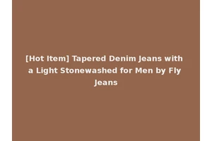 [Hot Item] Tapered Denim Jeans with a Light Stonewashed for Men by Fly Jeans