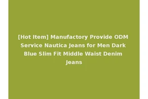 [Hot Item] Manufactory Provide ODM Service Nautica Jeans for Men Dark Blue Slim Fit Middle Waist Denim Jeans