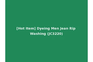 [Hot Item] Dyeing Men Jean Rip Washing (JC3220)
