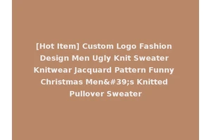 [Hot Item] Custom Logo Fashion Design Men Ugly Knit Sweater Knitwear Jacquard Pattern Funny Christmas Men's Knitted Pullover Sweater