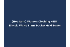 [Hot Item] Women Clothing OEM Elastic Waist Slant Pocket Grid Pants