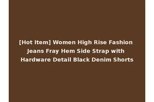 [Hot Item] Women High Rise Fashion Jeans Fray Hem Side Strap with Hardware Detail Black Denim Shorts