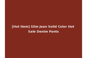[Hot Item] Slim Jean Solid Color Hot Sale Denim Pants