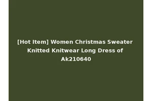 [Hot Item] Women Christmas Sweater Knitted Knitwear Long Dress of Ak210640