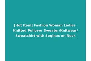 [Hot Item] Fashion Woman Ladies Knitted Pullover Sweater/Knitwear/Sweatshirt with Seqines on Neck