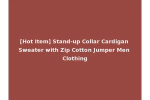 [Hot Item] Stand-up Collar Cardigan Sweater with Zip Cotton Jumper Men Clothing