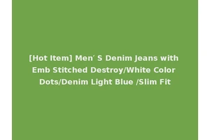 [Hot Item] Men′ S Denim Jeans with Emb Stitched Destroy/White Color Dots/Denim Light Blue /Slim Fit