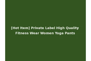 [Hot Item] Private Label High Quality Fitness Wear Women Yoga Pants