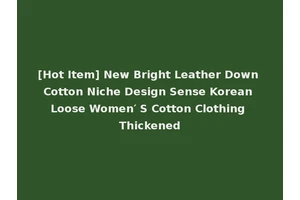 [Hot Item] New Bright Leather Down Cotton Niche Design Sense Korean Loose Women′ S Cotton Clothing Thickened