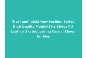 [Hot Item] 2023 New Fashion Styles High Quality Men's Shoes PU Leather Skateboarding Casual Shoes for Men