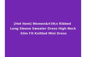 [Hot Item] Women's Ribbed Long Sleeve Sweater Dress High Neck Slim Fit Knitted Mini Dress