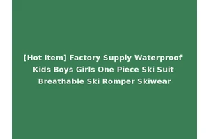 [Hot Item] Factory Supply Waterproof Kids Boys Girls One Piece Ski Suit Breathable Ski Romper Skiwear