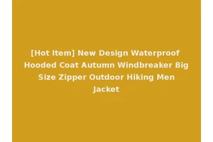 [Hot Item] New Design Waterproof Hooded Coat Autumn Windbreaker Big Size Zipper Outdoor Hiking Men Jacket