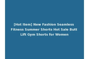 [Hot Item] New Fashion Seamless Fitness Summer Shorts Hot Sale Butt Lift Gym Shorts for Women