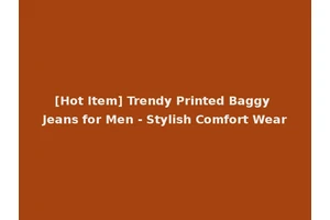 [Hot Item] Trendy Printed Baggy Jeans for Men - Stylish Comfort Wear