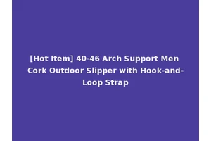 [Hot Item] 40-46 Arch Support Men Cork Outdoor Slipper with Hook-and-Loop Strap