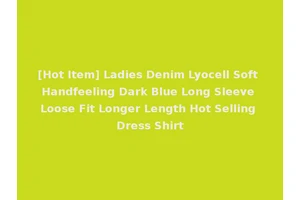 [Hot Item] Ladies Denim Lyocell Soft Handfeeling Dark Blue Long Sleeve Loose Fit Longer Length Hot Selling Dress Shirt