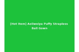 [Hot Item] Aoliweiya Puffy Strapless Ball Gown