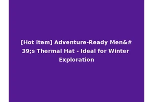 [Hot Item] Adventure-Ready Men's Thermal Hat - Ideal for Winter Exploration