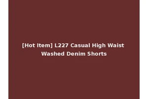 [Hot Item] L227 Casual High Waist Washed Denim Shorts