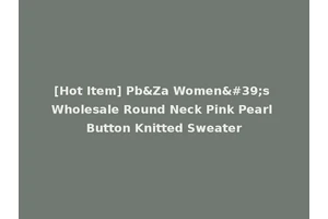 [Hot Item] Pb&Za Women's Wholesale Round Neck Pink Pearl Button Knitted Sweater