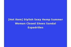 [Hot Item] Stylish Sexy Hemp Summer Woman Closed Shoes Sandal Espadrilles